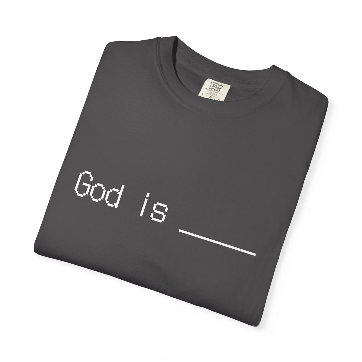 God is: fill in the blank t shirt. What is God to you?